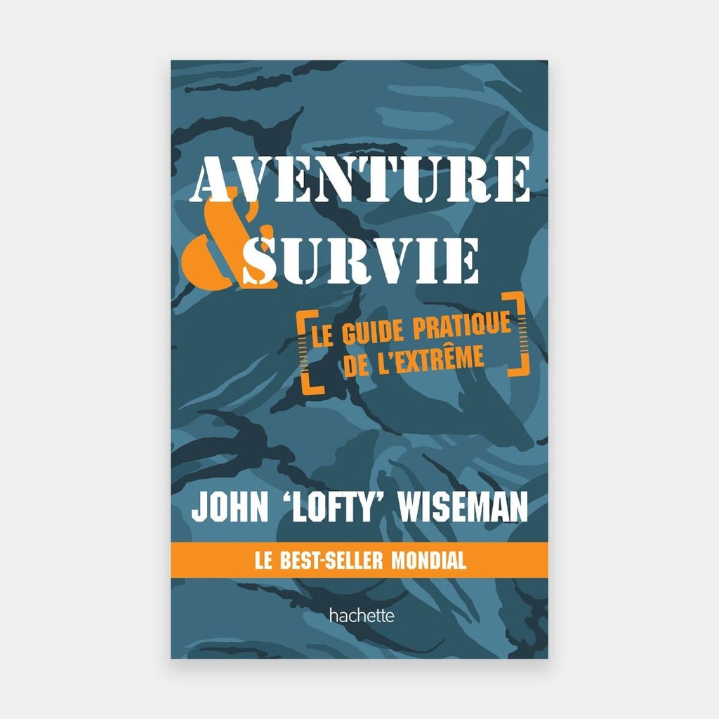 Aventure & Survie - Guide pratique de l'extrême
