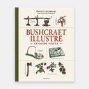 Bushcraft Illustré - Le Guide Visuel