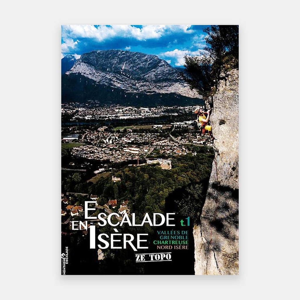 Escalade en Isère - Ze Topo - Tome 1