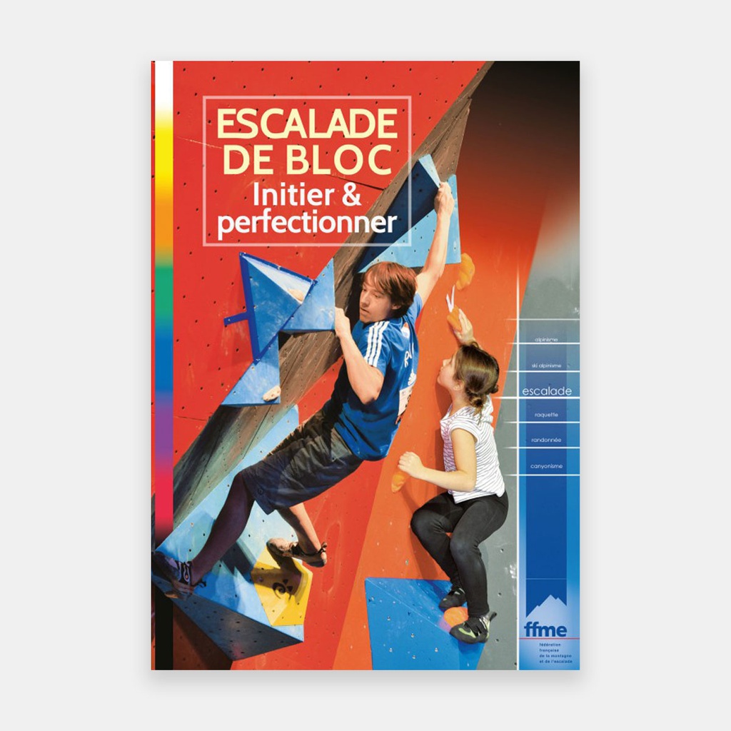 Escalade de Bloc : Initier & Perfectionner