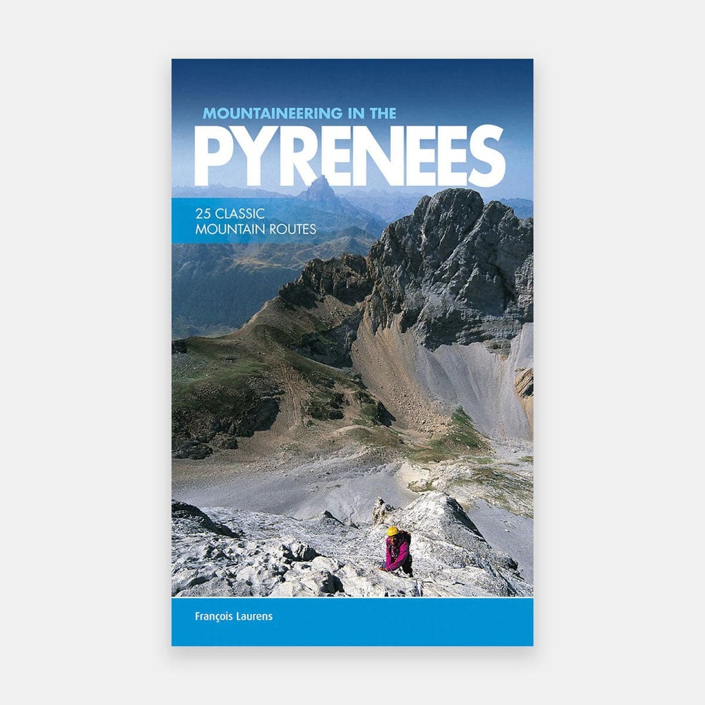 Mountaineering in the Pyrenees - 25 Classic Mountain Routes