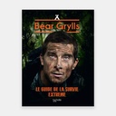 Bear Grylls, né pour survivre - Guide de la survie extrême