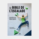 La Bible De L'escalade - Exercices Pratiques (Français)